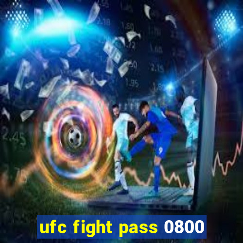 ufc fight pass 0800