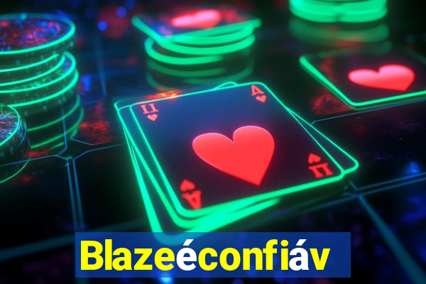 Blazeéconfiável