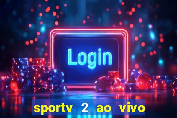 sportv 2 ao vivo mega canal