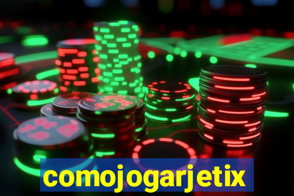 comojogarjetix