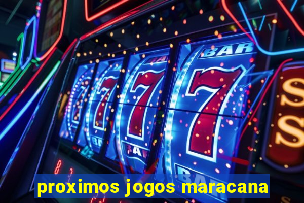 proximos jogos maracana