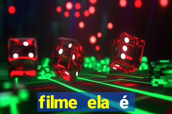 filme ela é demais completo dublado assistir online grátis