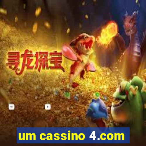 um cassino 4.com