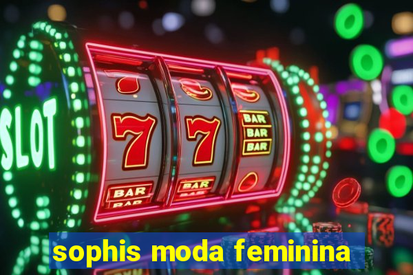 sophis moda feminina