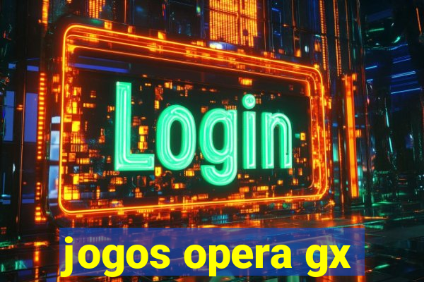 jogos opera gx