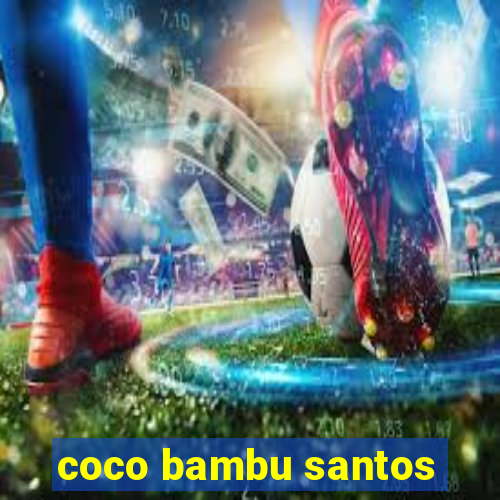 coco bambu santos