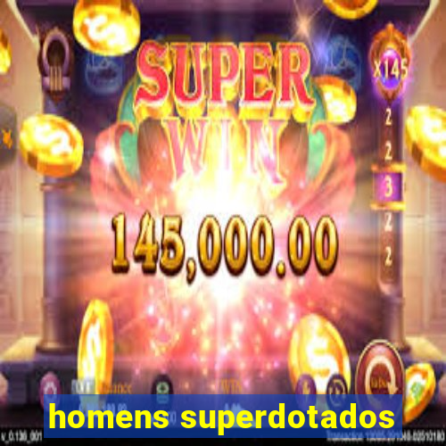 homens superdotados