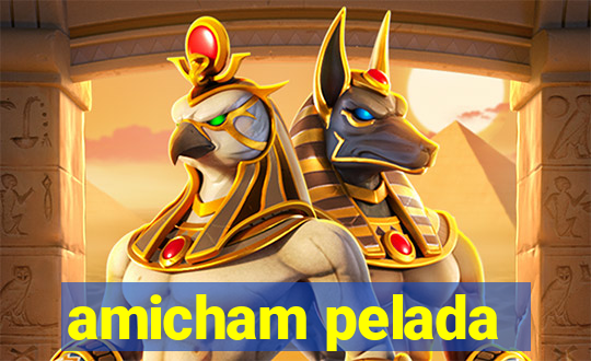 amicham pelada