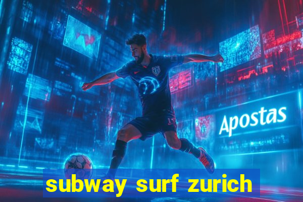 subway surf zurich