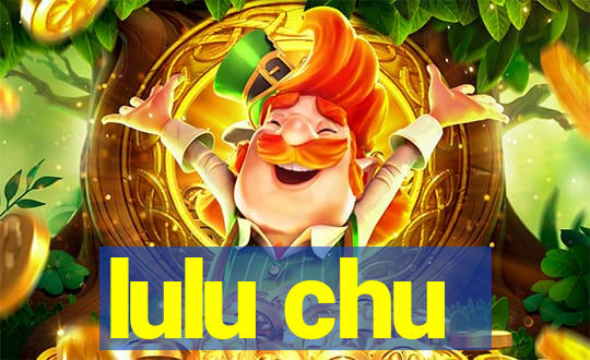 lulu chu