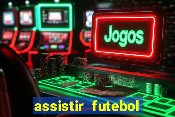 assistir futebol gratis sem travar