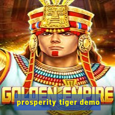 prosperity tiger demo