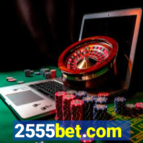 2555bet.com