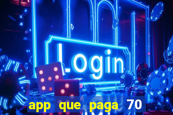 app que paga 70 reais para se cadastrar