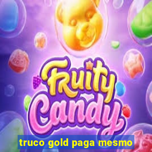 truco gold paga mesmo