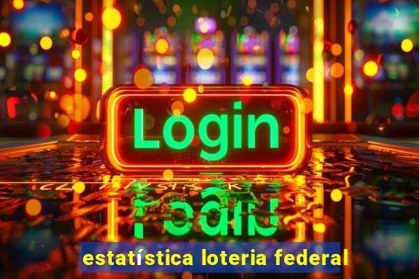 estatística loteria federal