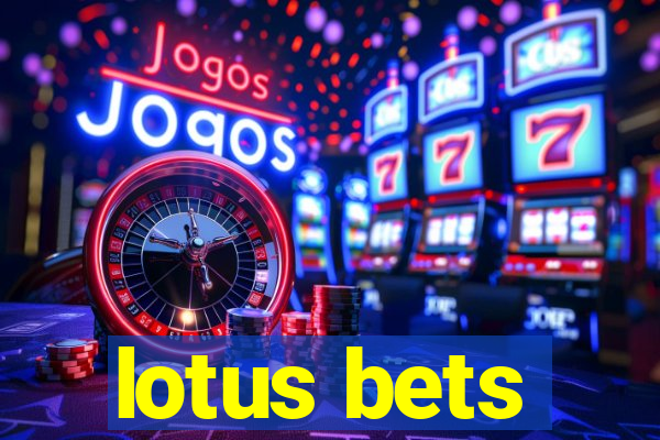 lotus bets