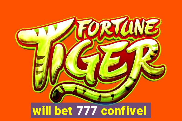 will bet 777 confivel