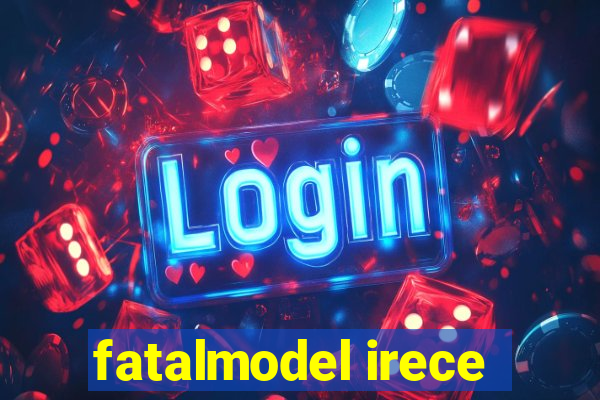 fatalmodel irece