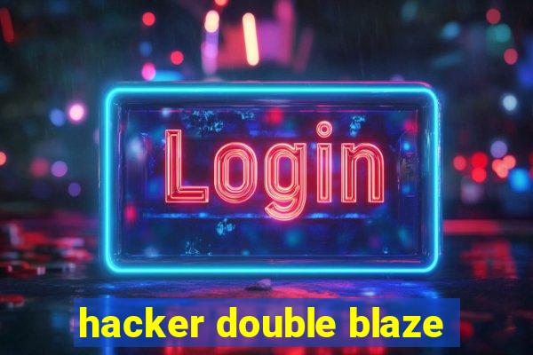 hacker double blaze