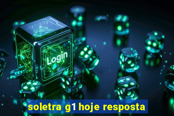 soletra g1 hoje resposta