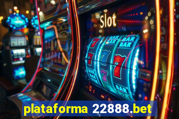 plataforma 22888.bet