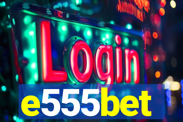 e555bet