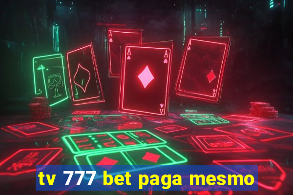 tv 777 bet paga mesmo