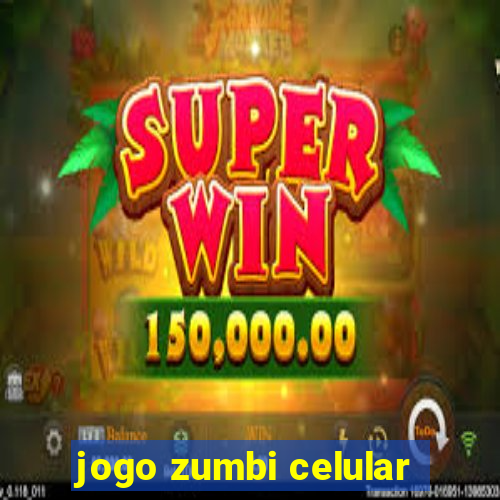 jogo zumbi celular