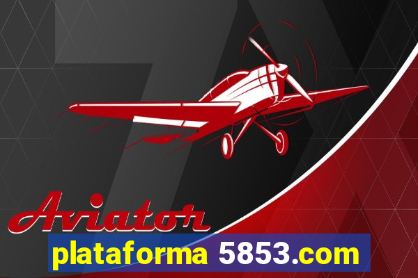 plataforma 5853.com