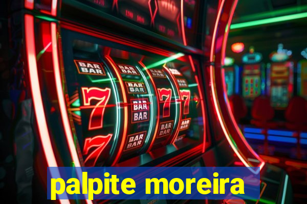 palpite moreira