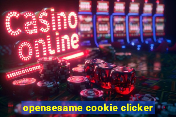 opensesame cookie clicker