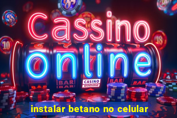 instalar betano no celular