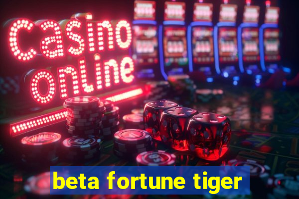 beta fortune tiger