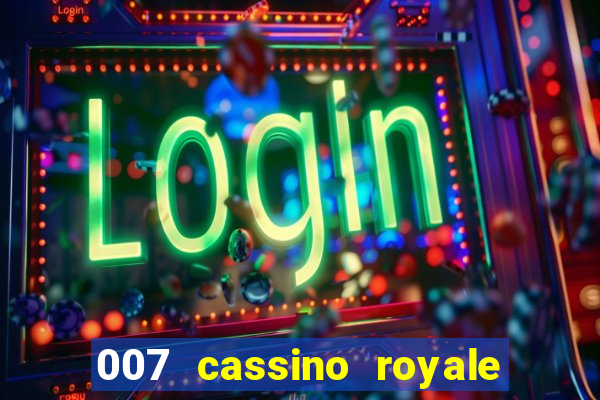 007 cassino royale dublado download