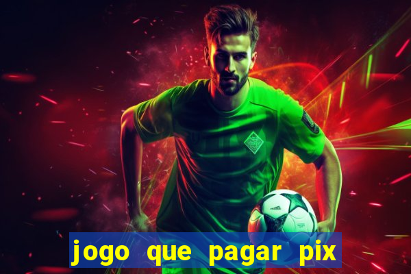 jogo que pagar pix na hora