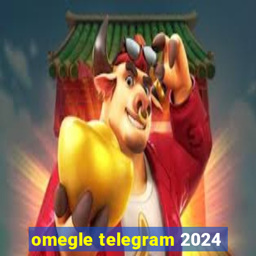 omegle telegram 2024