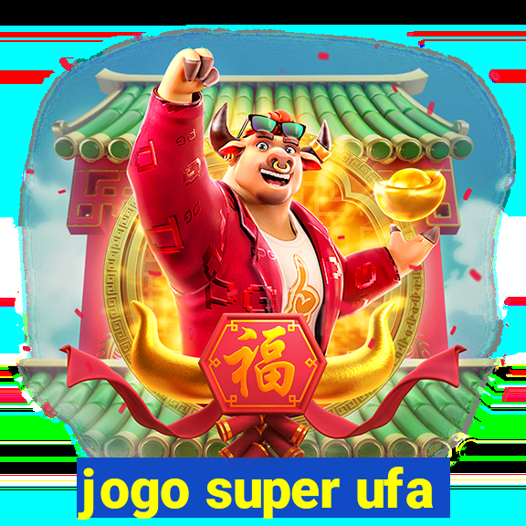 jogo super ufa