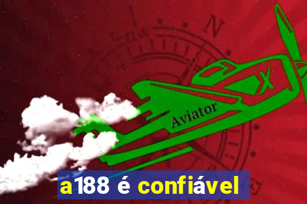 a188 é confiável