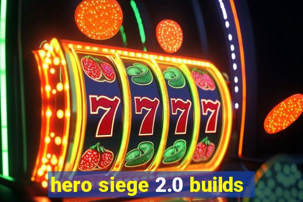 hero siege 2.0 builds