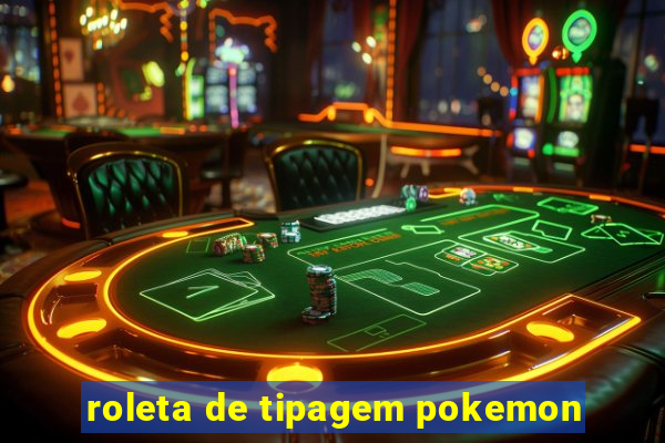 roleta de tipagem pokemon