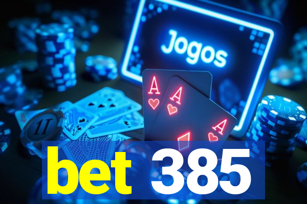 bet 385