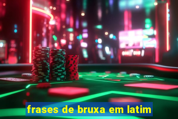 frases de bruxa em latim