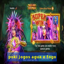 poki jogos agua e fogo