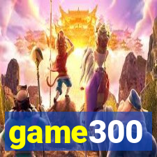 game300