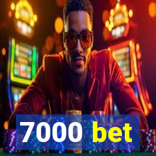 7000 bet