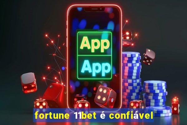 fortune 11bet é confiável