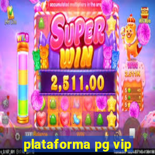 plataforma pg vip