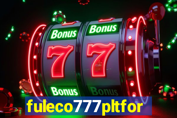 fuleco777pltfor