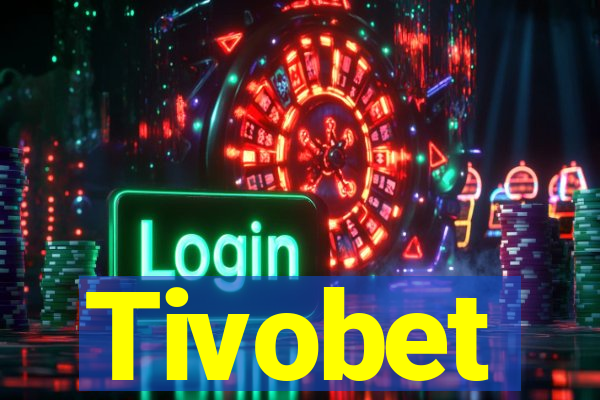 Tivobet